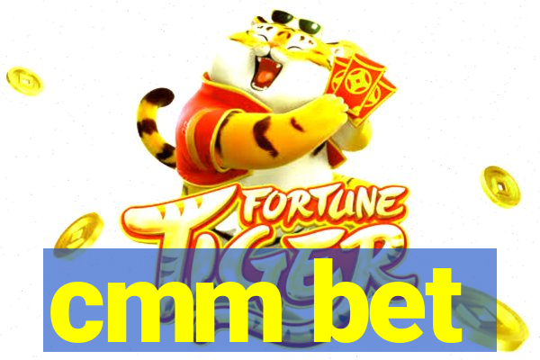 cmm bet